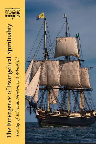 Emergence of Evangelical Spirituality, The: The Age of Edwards, Newton, and Whitefield (The Classics of Western Spirituality)