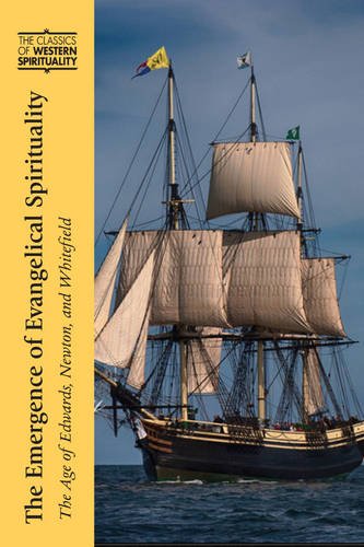 Emergence of Evangelical Spirituality, The: The Age of Edwards, Newton, and Whitefield (The Classics of Western Spirituality)