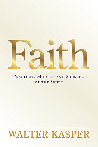 Faith: Practices, Models, and Sources of the Spirit