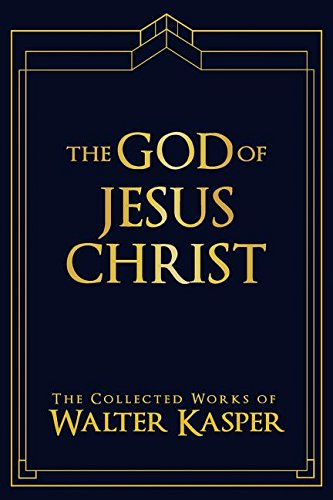 God of Jesus Christ, The (Collected Works of Walter Kasper)