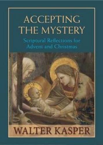 Accepting the Mystery: Scriptural Reflections for Advent and Christmas