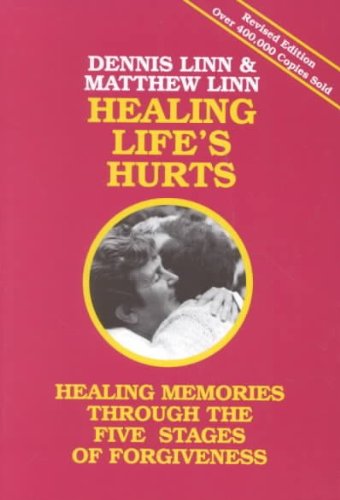 Healing Life's Hurts:  Healing Memories Through Five Stages of Forgiveness