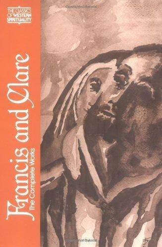 Francis and Clare: The Complete Works (The Classics of Western Spirituality) (Classics of Western Spirituality (Paperback))