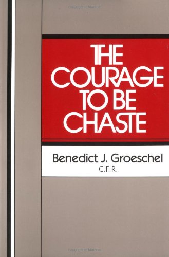 The Courage to Be Chaste