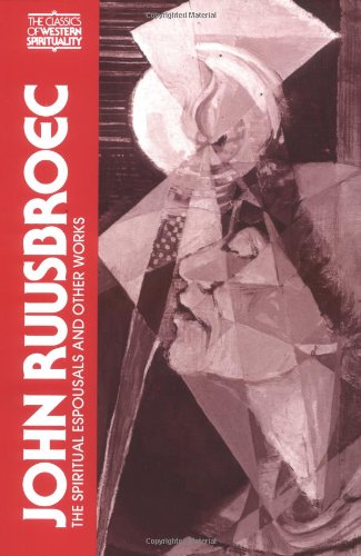 John Ruusbroec: The Spiritual Espousals, The Sparkling Stones, and Other Works (Classics of Western Spirituality)