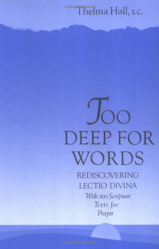 Too Deep for Words: Rediscovering Lectio Divina