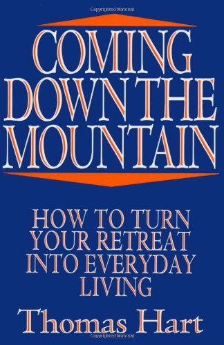 Coming Down the Mountain: How to Turn Your Retreat Into Everyday Living