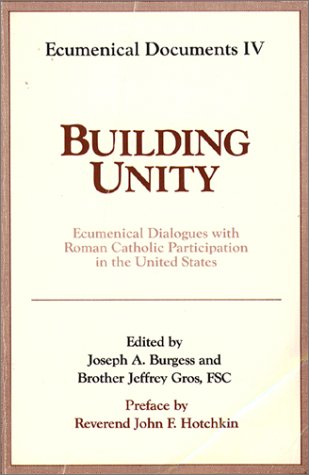 Building Unity: Ecumenical Dialogue with Roman Catholic Participation (Ecumenical Documents Series)