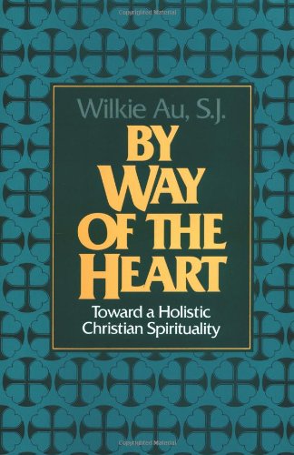 By Way of the Heart: Toward a Holistic Christian Spirituality