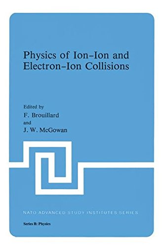 Physics of Ion-Ion and Electron-Ion Collisions (Nato ASI Subseries B:)