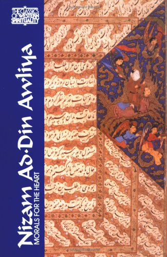 Nizam Ad-Din Awliya: Morals for the Heart: Conversations of Shaykh Nizam Ad-Din Awliya Recorded by Amir Hasan Sijzi (Classics of Western Spirituality (Paperback))