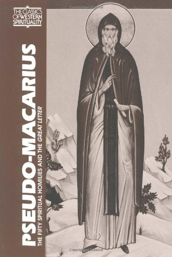 Pseudo-Macarius: The Fifty Spiritual Homilies and the Great Letter (Classics of Western Spirituality) (Classics of Western Spirituality (Paperback))