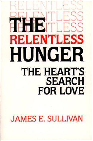 The Relentless Hunger: The Heart's Search for Love