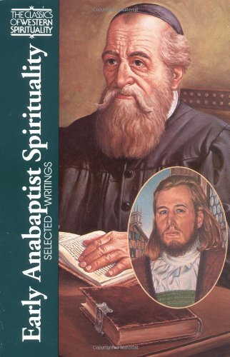 Early Anabaptist Spirituality: Selected Writings (Classics of Western Spirituality) (Classics of Western Spirituality (Paperback))