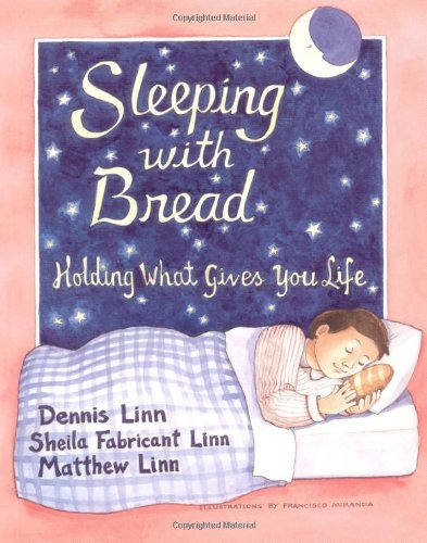 Sleeping with Bread: Holding What Gives You Life