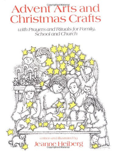 Advent Arts and Christmas Crafts: With Prayers and Rituals for Family, School and Church