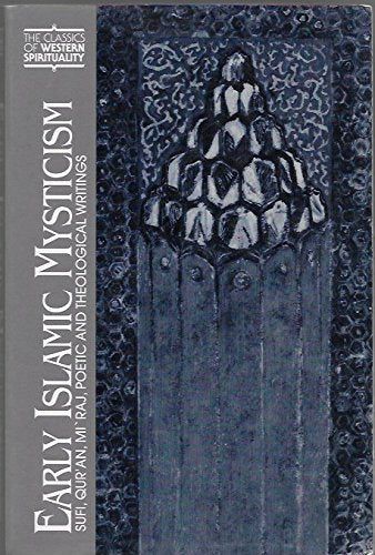 Early Islamic Mysticism: Sufi, Quran, Miraj, Poetic and Theological Writings. Translated, Edited and with an Introduction by Michael A. Sells. Preface by Carl W. Ernst