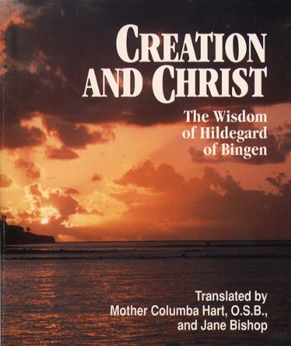 Creation and Christ: The Wisdom of Hildegard of Bingen