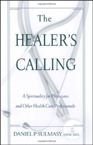 The Healer's Calling: A Spirituality for Physicians and Other Health Care Professionals