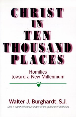 Christ in Ten Thousand Places: Homilies Toward a New Millennium