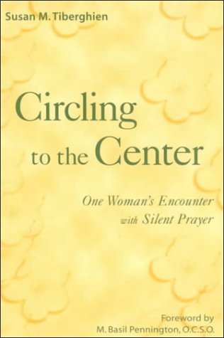 Circling to the Center: One Woman's Encounter with Silent Prayer