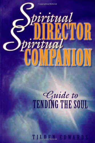 Spiritual Director, Spiritual Companion: Guide to Tending the Soul