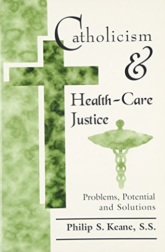 Catholicism and Health-Care Justice: Problems, Potential and Solutions