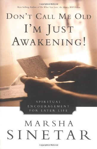 Don't Call Me Old-I'm Just Awakening!: Spiritual Encouragement for Later Life