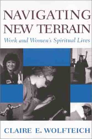 Navigating New Terrain: Work and Women's Spiritual Lives