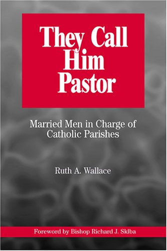 They Call Him Pastor: Married Men in Charge of Catholic Parishes