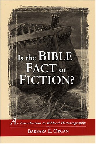 Is the Bible Fact or Fiction?: An Introduction to Biblical Historiography