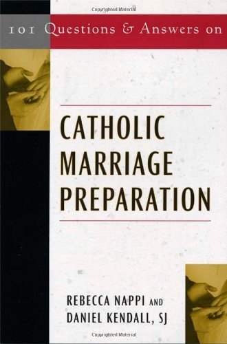 101 Questions And Answers On Catholic Marriage Preparation (101 Questions & Answers)