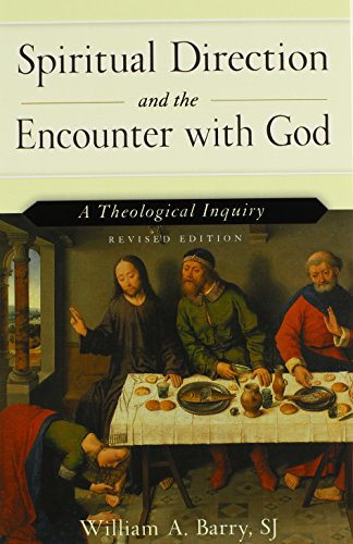 Spiritual Direction and the Encounter with God: A Theological Inquiry (Revised Edition)