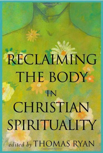 Reclaiming the Body in Christian Spirituality