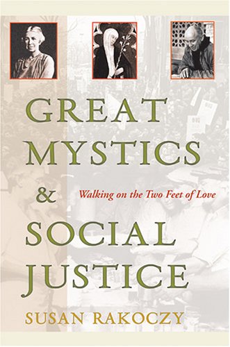 Great Mystics and Social Justice: Walking on the Two Feet of Love