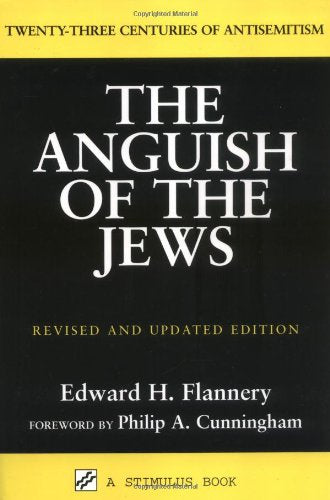 The Anguish of the Jews: Twenty-Three Centuries of Antisemitism (Stimulus Books)