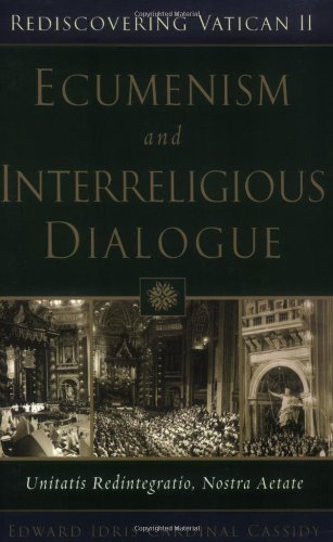 Ecumenism And Interreligious Dialogue: Unitatis Redintegratio, Nostra Aetate (Rediscovering Vatican II)