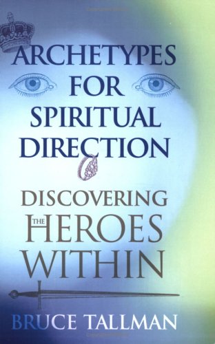 Archetypes for Spiritual Direction: Discovering the Spiritual Heroes Within