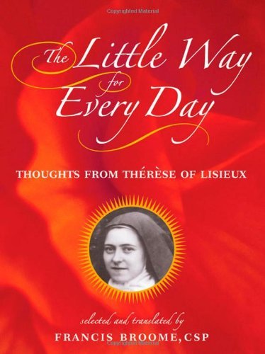 The Little Way for Every Day: Thoughts from Therese of Lisieux