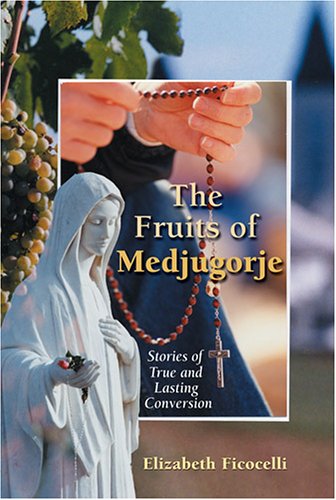 The Fruits of Medjugorje: Stories of True and Lasting Conversion