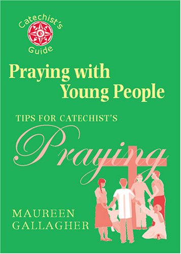 Praying with Young People: Tips for Catechists (Catechist's Guides)