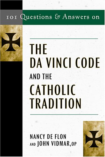 101 Questions & Answers on the Da Vinci Code and the Catholic Tradition