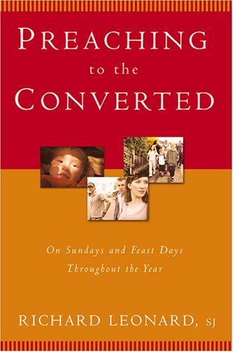 Preaching to the Converted: On Sundays and Feast Days Throughout the Year