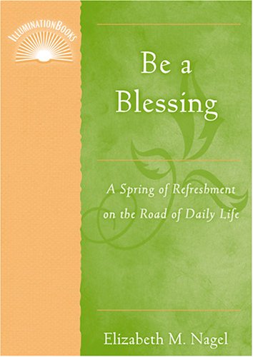 Be a Blessing: A Spring of Refreshment on the Road of Daily Life