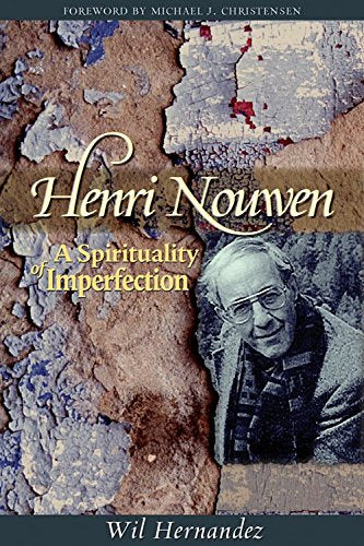 Henri Nouwen; A Spirituality of Imperfection