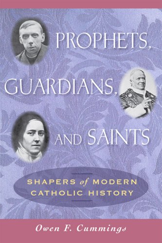 Prophets, Guardians, and Saints: Shapers of Modern Catholic History