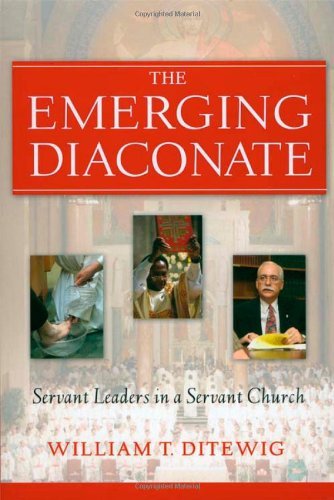 The Emerging Diaconate: Servant Leaders in a Servant Church