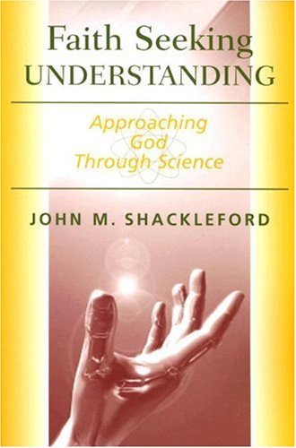 Faith Seeking Understanding: Approaching God Through Science