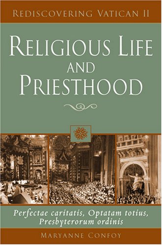 Religious Life and Priesthood: Perfectae Caritatis, Optatam Totius, Presbyterorum Ordinis (Rediscovering Vatican II)