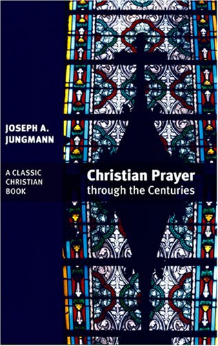 Christian Prayer Through the Centuries